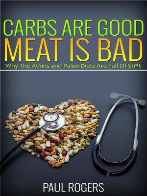 cover image of Carbs Are Good, Meat Is Bad